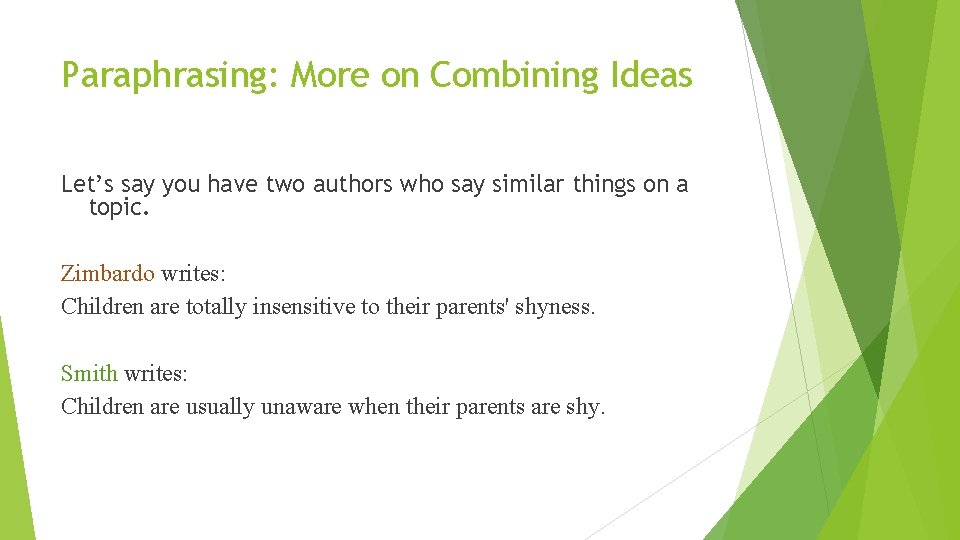 Paraphrasing: More on Combining Ideas Let’s say you have two authors who say similar