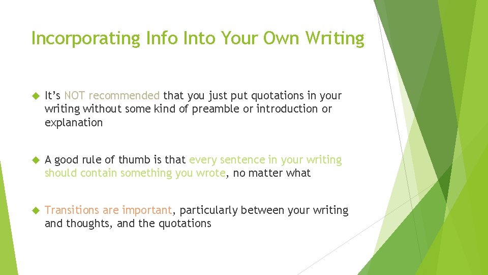 Incorporating Info Into Your Own Writing It’s NOT recommended that you just put quotations