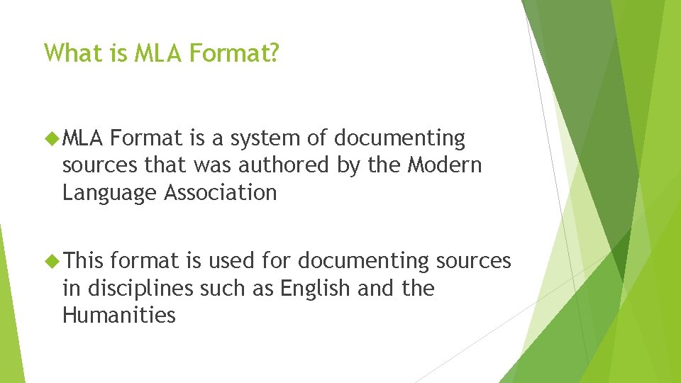 What is MLA Format? MLA Format is a system of documenting sources that was