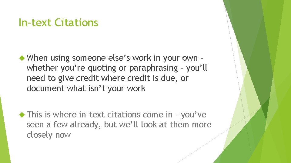 In-text Citations When using someone else’s work in your own – whether you’re quoting