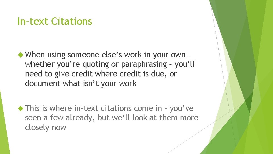 In-text Citations When using someone else’s work in your own – whether you’re quoting