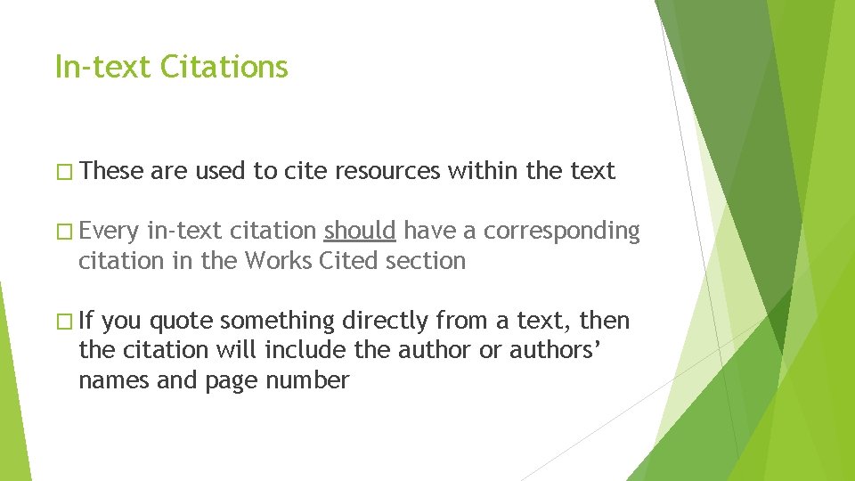 In-text Citations � These are used to cite resources within the text � Every