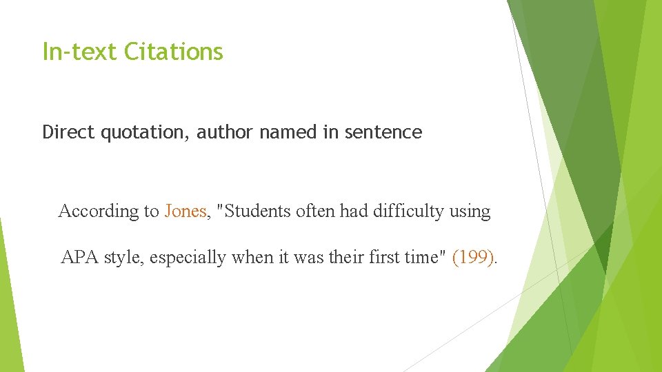 In-text Citations Direct quotation, author named in sentence According to Jones, "Students often had