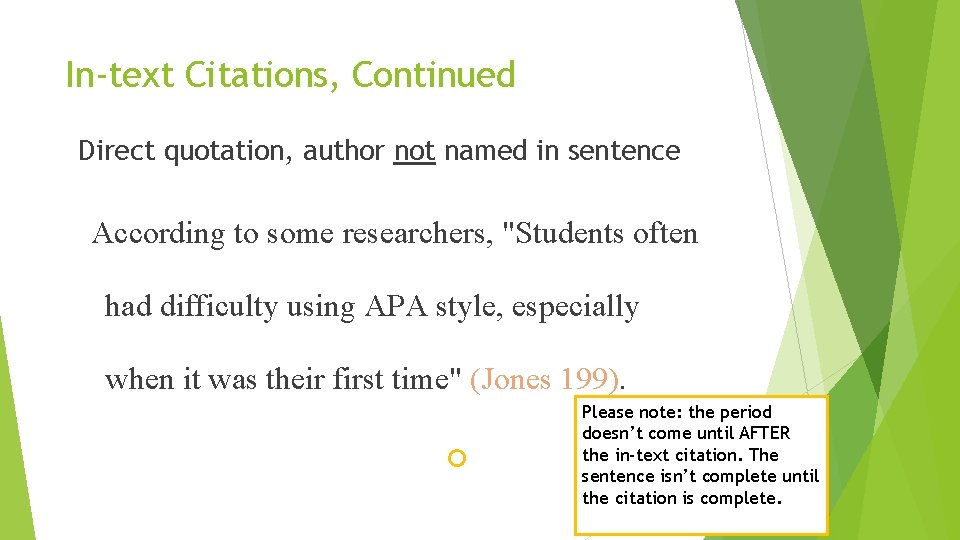 In-text Citations, Continued Direct quotation, author not named in sentence According to some researchers,