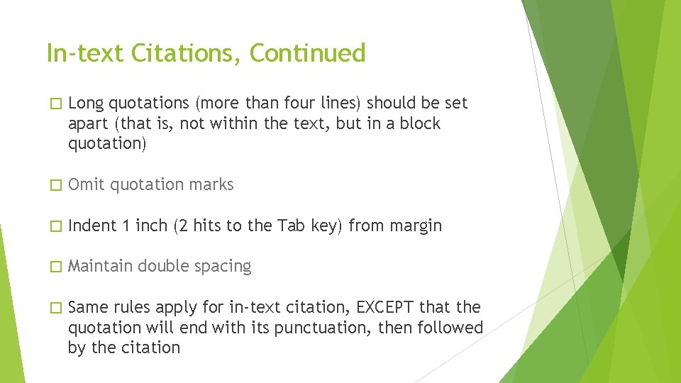 In-text Citations, Continued � Long quotations (more than four lines) should be set apart