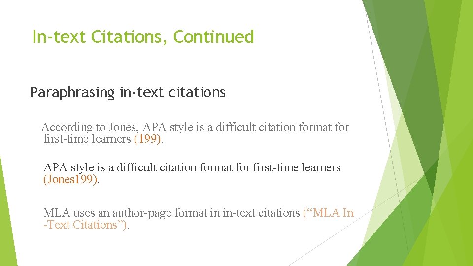 In-text Citations, Continued Paraphrasing in-text citations According to Jones, APA style is a difficult