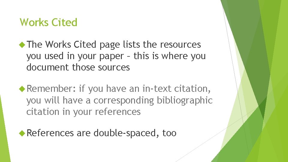 Works Cited The Works Cited page lists the resources you used in your paper