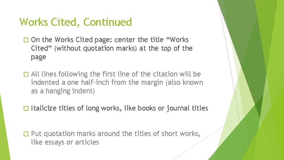 Works Cited, Continued � On the Works Cited page: center the title “Works Cited”