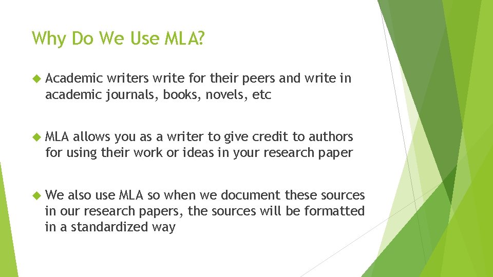 Why Do We Use MLA? Academic writers write for their peers and write in