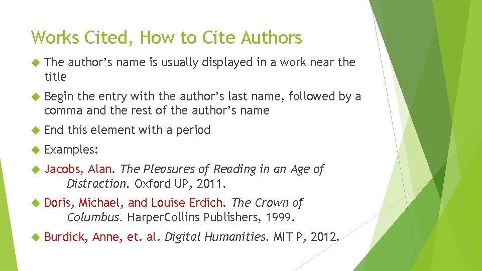 Works Cited, How to Cite Authors The author’s name is usually displayed in a