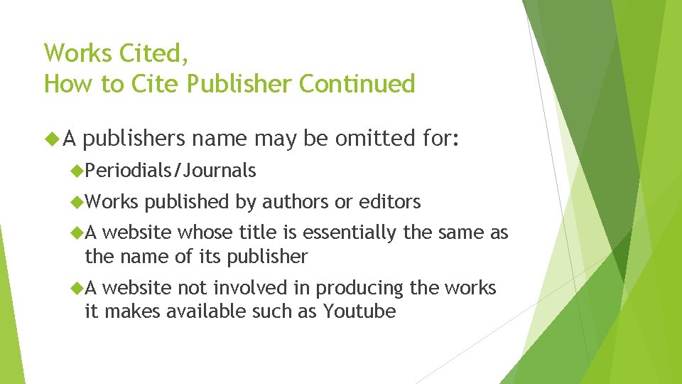Works Cited, How to Cite Publisher Continued A publishers name may be omitted for: