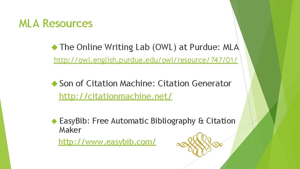 MLA Resources The Online Writing Lab (OWL) at Purdue: MLA http: //owl. english. purdue.