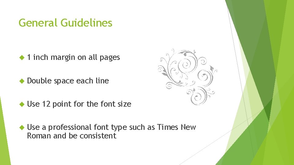 General Guidelines 1 inch margin on all pages Double Use space each line 12