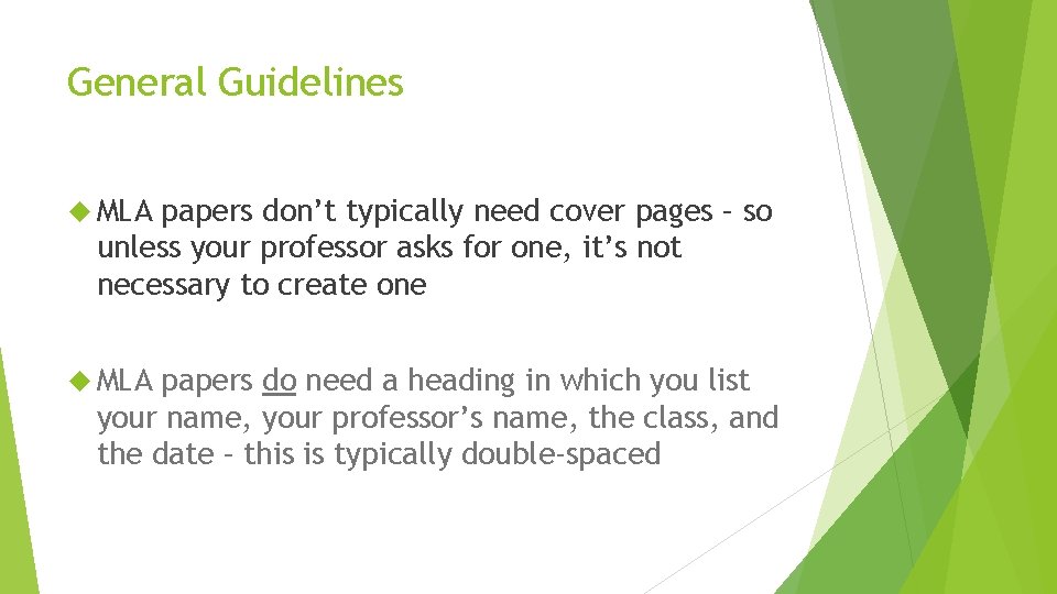 General Guidelines MLA papers don’t typically need cover pages – so unless your professor