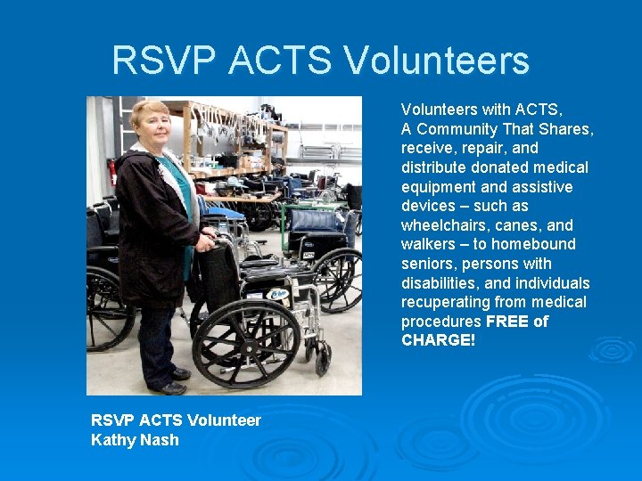 RSVP ACTS Volunteers with ACTS, A Community That Shares, receive, repair, and distribute donated RSVP ACTS Volunteers with ACTS, A Community That Shares, receive, repair, and distribute donated