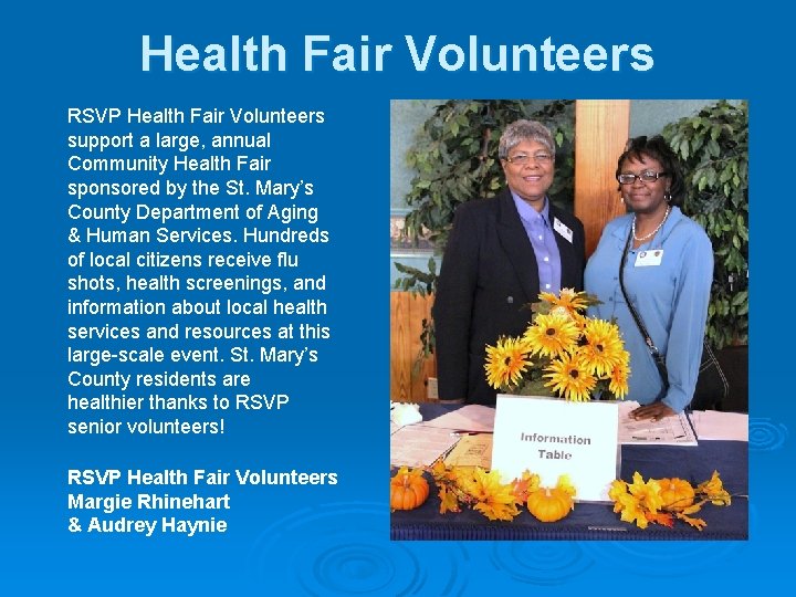 Health Fair Volunteers RSVP Health Fair Volunteers support a large, annual Community Health Fair Health Fair Volunteers RSVP Health Fair Volunteers support a large, annual Community Health Fair
