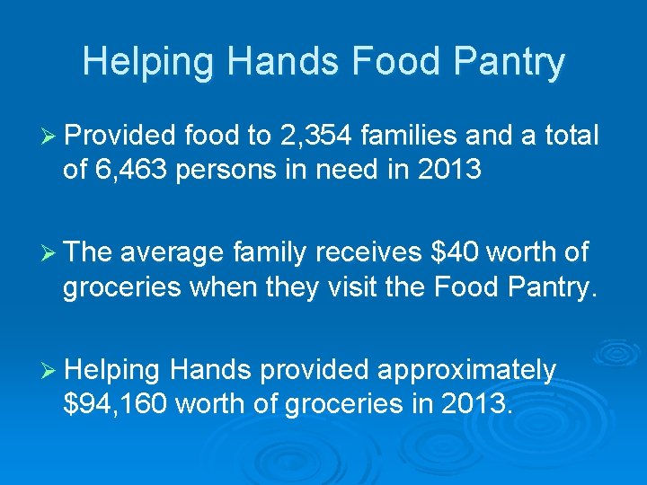 Helping Hands Food Pantry Ø Provided food to 2, 354 families and a total Helping Hands Food Pantry Ø Provided food to 2, 354 families and a total