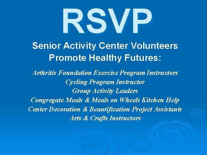 RSVP Senior Activity Center Volunteers Promote Healthy Futures: Arthritis Foundation Exercise Program Instructors Cycling RSVP Senior Activity Center Volunteers Promote Healthy Futures: Arthritis Foundation Exercise Program Instructors Cycling