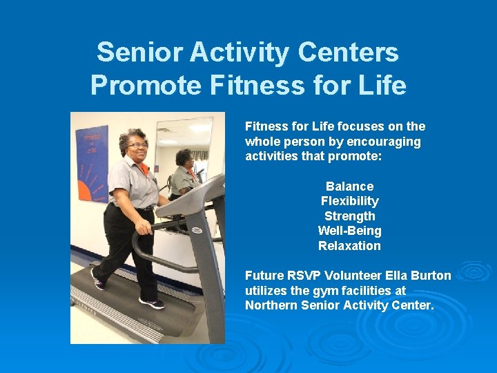 Senior Activity Centers Promote Fitness for Life focuses on the whole person by encouraging Senior Activity Centers Promote Fitness for Life focuses on the whole person by encouraging