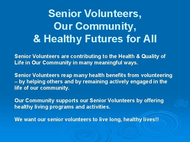 Senior Volunteers, Our Community, & Healthy Futures for All Senior Volunteers are contributing to Senior Volunteers, Our Community, & Healthy Futures for All Senior Volunteers are contributing to