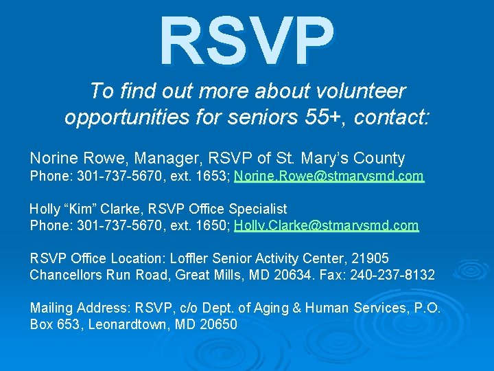 RSVP To find out more about volunteer opportunities for seniors 55+, contact: Norine Rowe, RSVP To find out more about volunteer opportunities for seniors 55+, contact: Norine Rowe,