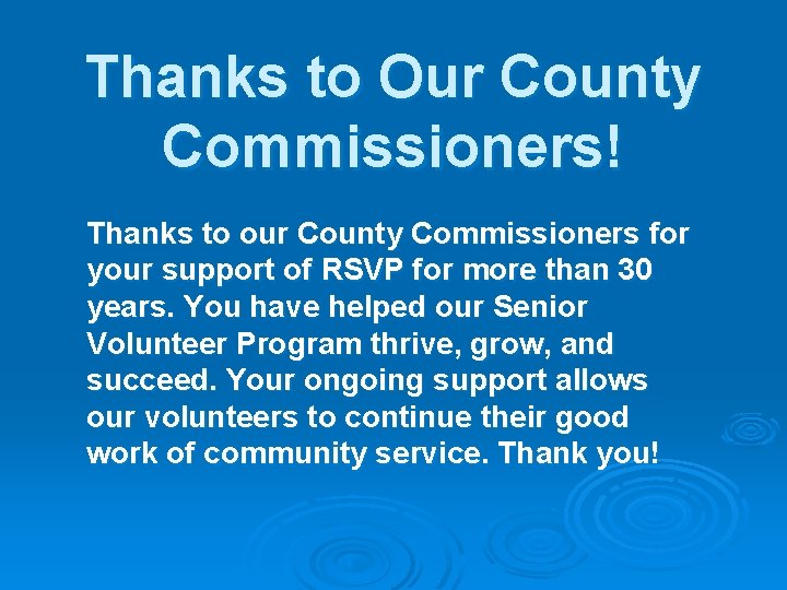Thanks to Our County Commissioners! Thanks to our County Commissioners for your support of Thanks to Our County Commissioners! Thanks to our County Commissioners for your support of
