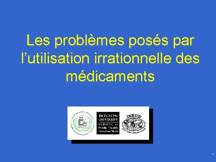 Les problèmes posés par l’utilisation irrationnelle des médicaments 1 