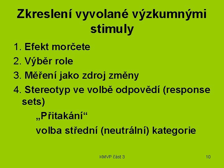 Zkreslení vyvolané výzkumnými stimuly 1. Efekt morčete 2. Výběr role 3. Měření jako zdroj