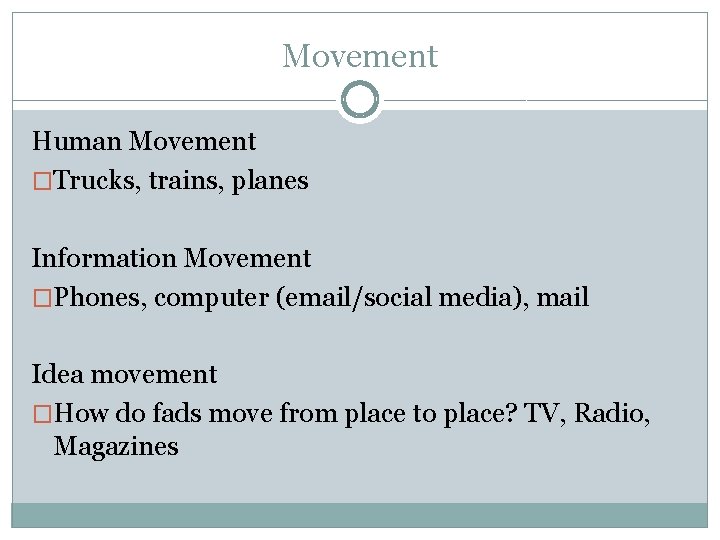 Movement Human Movement �Trucks, trains, planes Information Movement �Phones, computer (email/social media), mail Idea