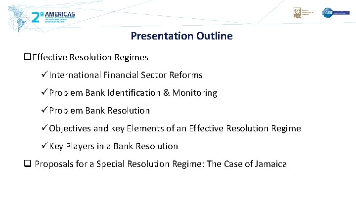 Presentation Outline q. Effective Resolution Regimes üInternational Financial Sector Reforms üProblem Bank Identification &