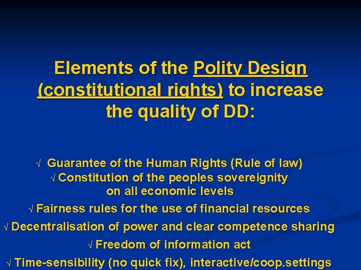 Elements of the Polity Design (constitutional rights) to increase the quality of DD: Ö