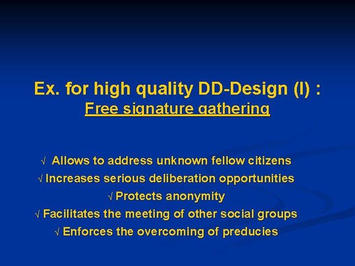Ex. for high quality DD-Design (I) : Free signature gathering Ö Allows to address