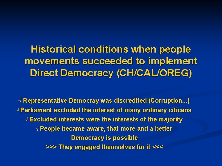 Historical conditions when people movements succeeded to implement Direct Democracy (CH/CAL/OREG) Ö Representative Democray