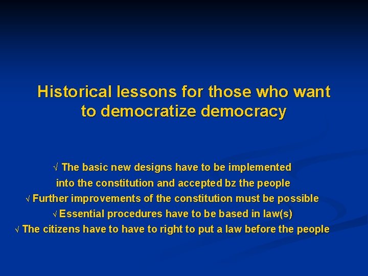 Historical lessons for those who want to democratize democracy Ö The basic new designs