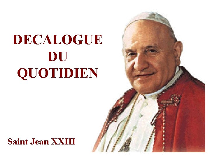 DECALOGUE DU QUOTIDIEN Saint Jean XXIII 