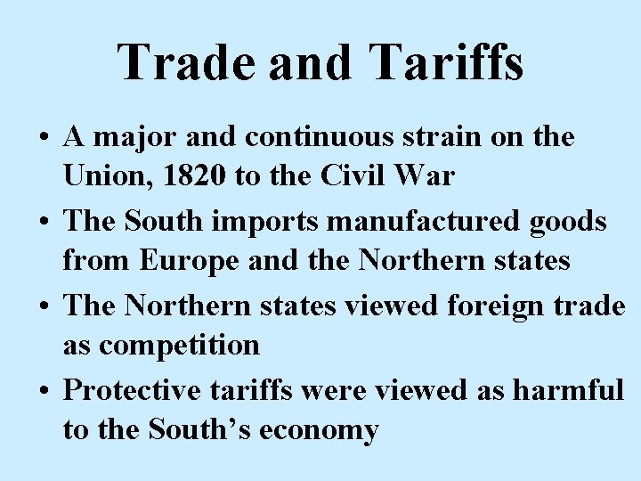 Trade and Tariffs • A major and continuous strain on the Union, 1820 to