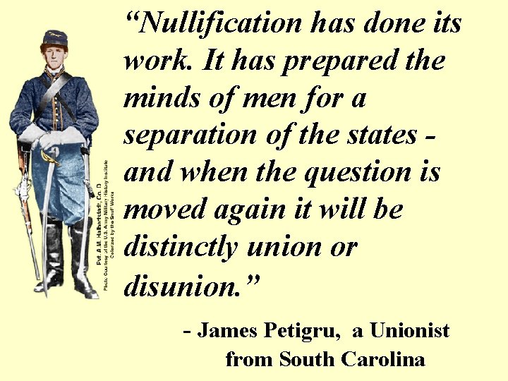 “Nullification has done its work. It has prepared the minds of men for a