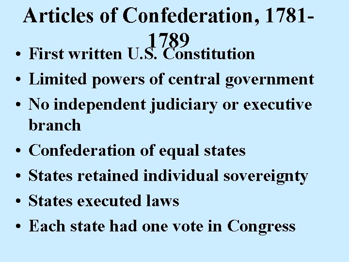 Articles of Confederation, 17811789 • First written U. S. Constitution • Limited powers of