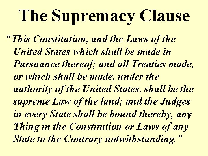 The Supremacy Clause "This Constitution, and the Laws of the United States which shall