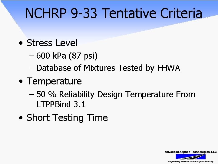 NCHRP 9 -33 Tentative Criteria • Stress Level – 600 k. Pa (87 psi)