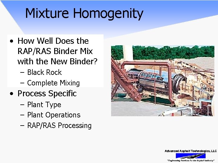 Mixture Homogenity • How Well Does the RAP/RAS Binder Mix with the New Binder?