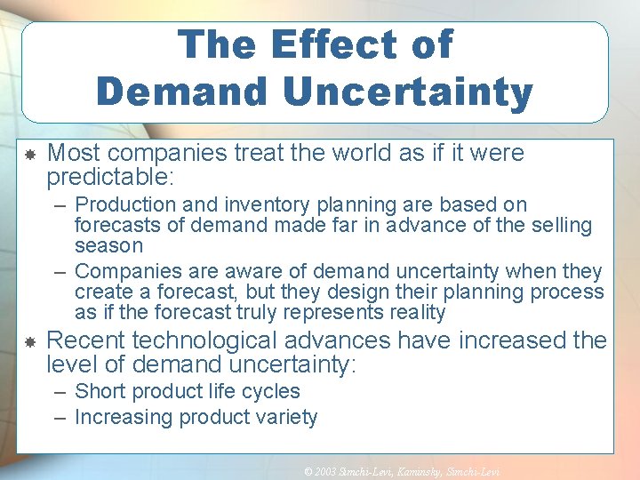 The Effect of Demand Uncertainty Most companies treat the world as if it were