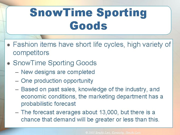 Snow. Time Sporting Goods Fashion items have short life cycles, high variety of competitors