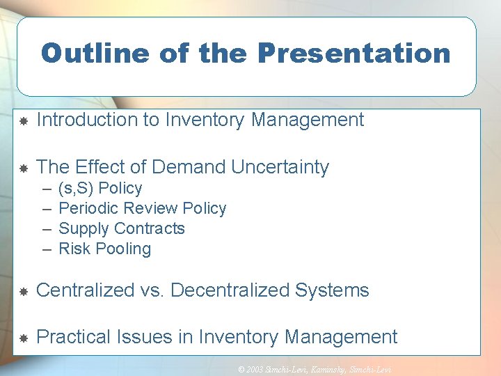 Outline of the Presentation Introduction to Inventory Management The Effect of Demand Uncertainty –