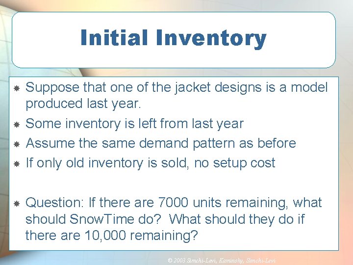 Initial Inventory Suppose that one of the jacket designs is a model produced last