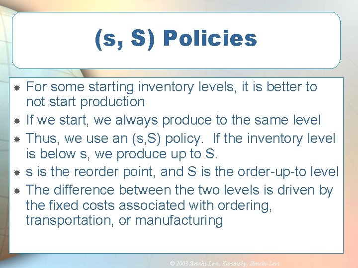 (s, S) Policies For some starting inventory levels, it is better to not start