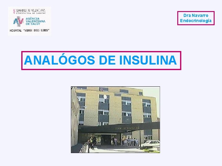 Dra Navarro Endocrinología ANALÓGOS DE INSULINA 