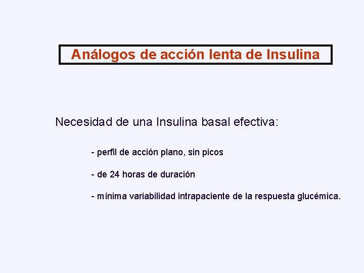 Análogos de acción lenta de Insulina Necesidad de una Insulina basal efectiva: - perfil