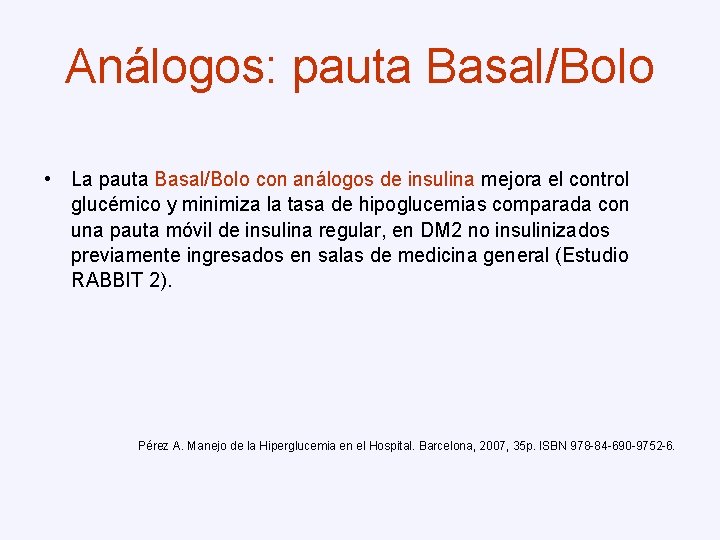 Análogos: pauta Basal/Bolo • La pauta Basal/Bolo con análogos de insulina mejora el control