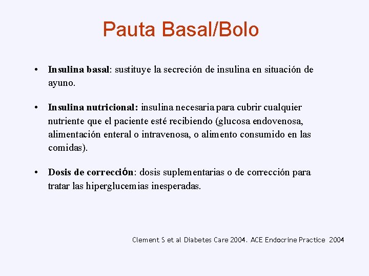 Pauta Basal/Bolo • Insulina basal: sustituye la secreción de insulina en situación de ayuno.